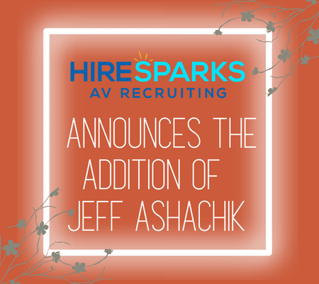 HireSparks AV Recruiting Announces the Addition of Jeff Ashachik